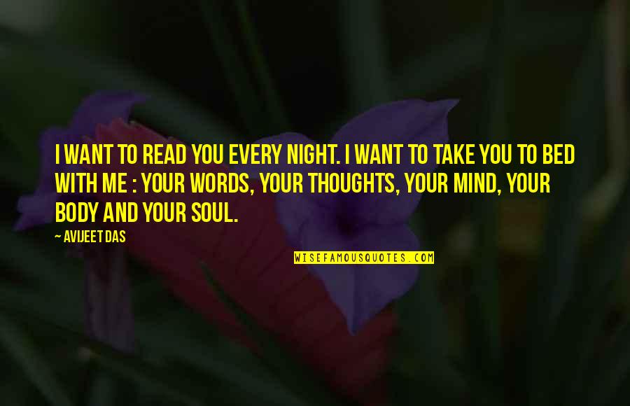 All I Want Is My Bed Quotes By Avijeet Das: I want to read you every night. I