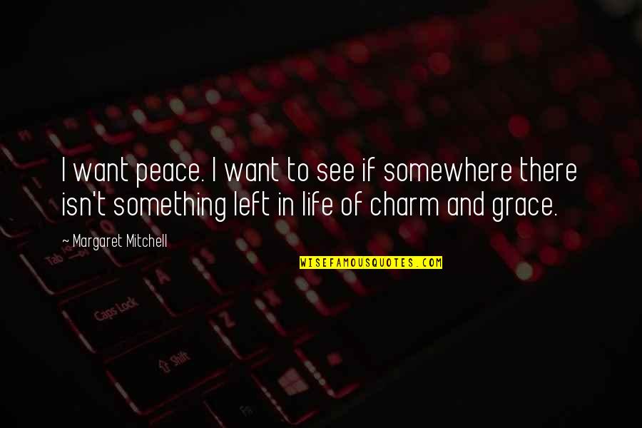 All I Want Is Peace In My Life Quotes By Margaret Mitchell: I want peace. I want to see if