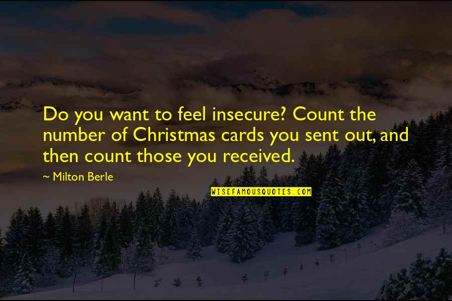 All I Want Is You For Christmas Quotes By Milton Berle: Do you want to feel insecure? Count the