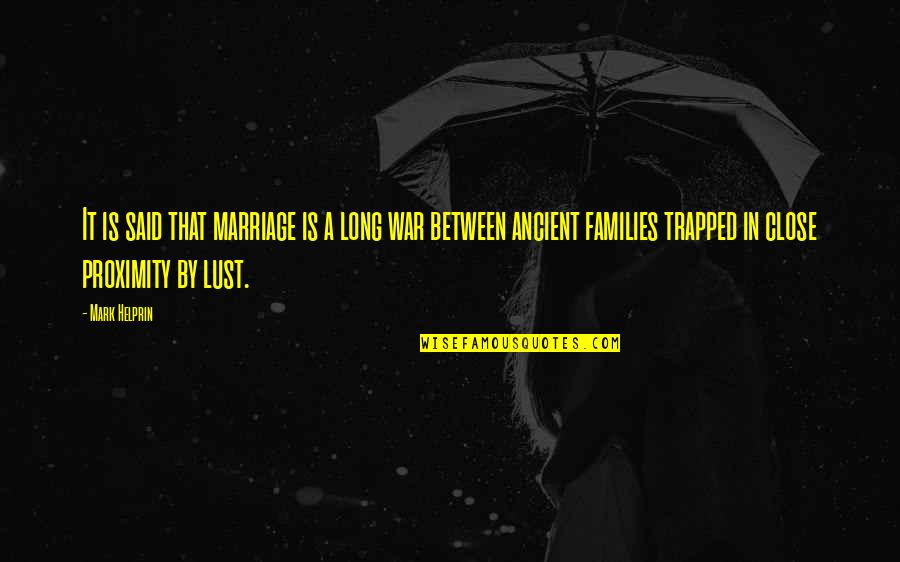 All I Want Is You Poems Quotes By Mark Helprin: It is said that marriage is a long All I Want Is You Poems Quotes By Mark Helprin: It is said that marriage is a long