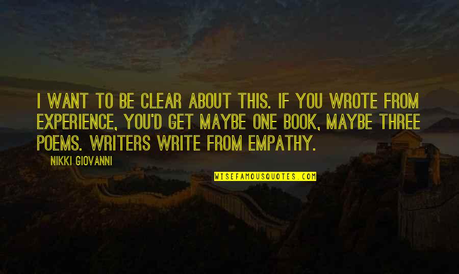 All I Want Is You Poems Quotes By Nikki Giovanni: I want to be clear about this. If All I Want Is You Poems Quotes By Nikki Giovanni: I want to be clear about this. If