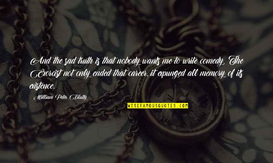All I Want Is You Poems Quotes By William Peter Blatty: And the sad truth is that nobody wants All I Want Is You Poems Quotes By William Peter Blatty: And the sad truth is that nobody wants