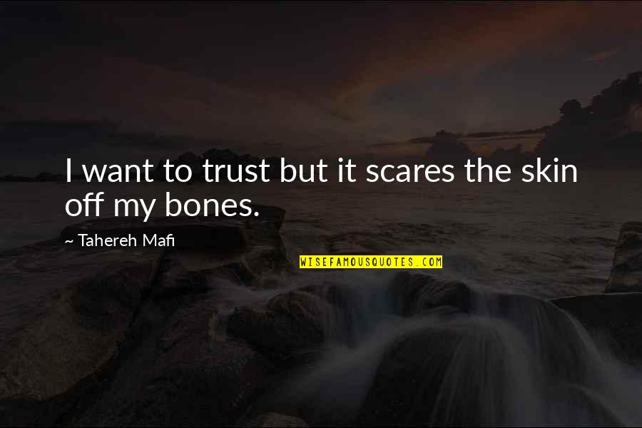 All I Want Is Your Trust Quotes By Tahereh Mafi: I want to trust but it scares the