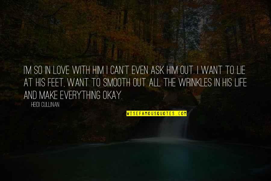 All I Want Love Quotes By Heidi Cullinan: I'm so in love with him I can't