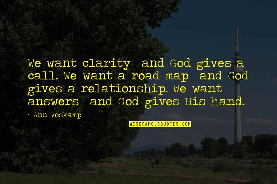 All I Want Relationship Quotes By Ann Voskamp: We want clarity and God gives a call.