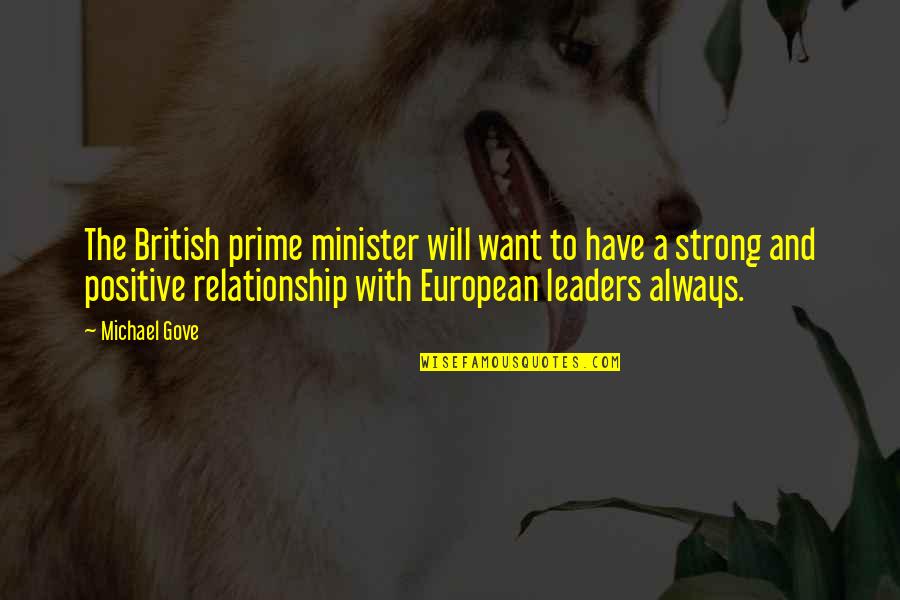 All I Want Relationship Quotes By Michael Gove: The British prime minister will want to have