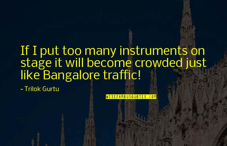 All I Want To Do Is Smile Quotes By Trilok Gurtu: If I put too many instruments on stage