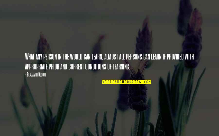 All In All Quotes By Benjamin Bloom: What any person in the world can learn,