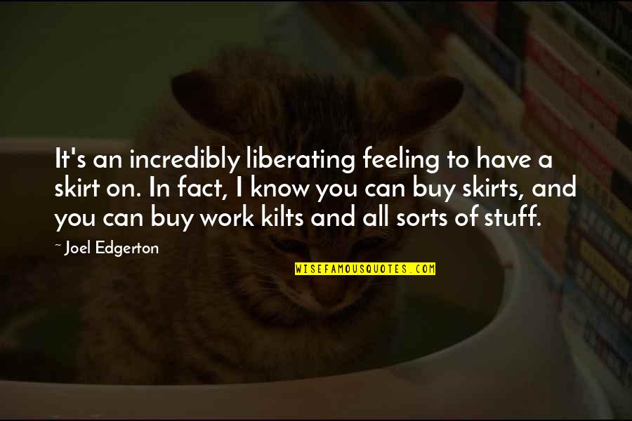 All In All Quotes By Joel Edgerton: It's an incredibly liberating feeling to have a