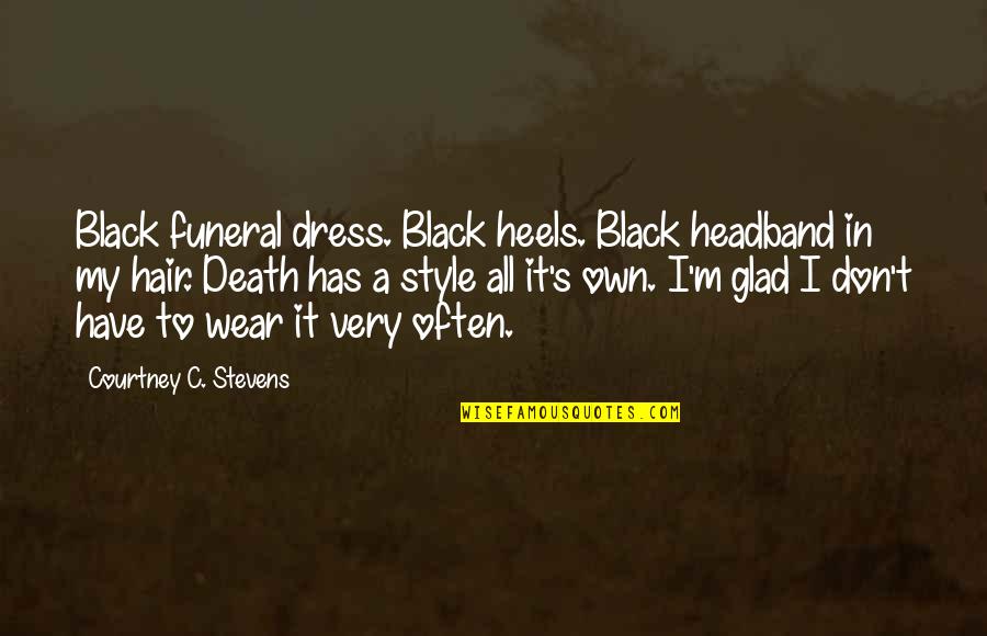 All In Black Quotes By Courtney C. Stevens: Black funeral dress. Black heels. Black headband in