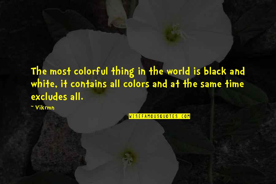 All In Black Quotes By Vikrmn: The most colorful thing in the world is
