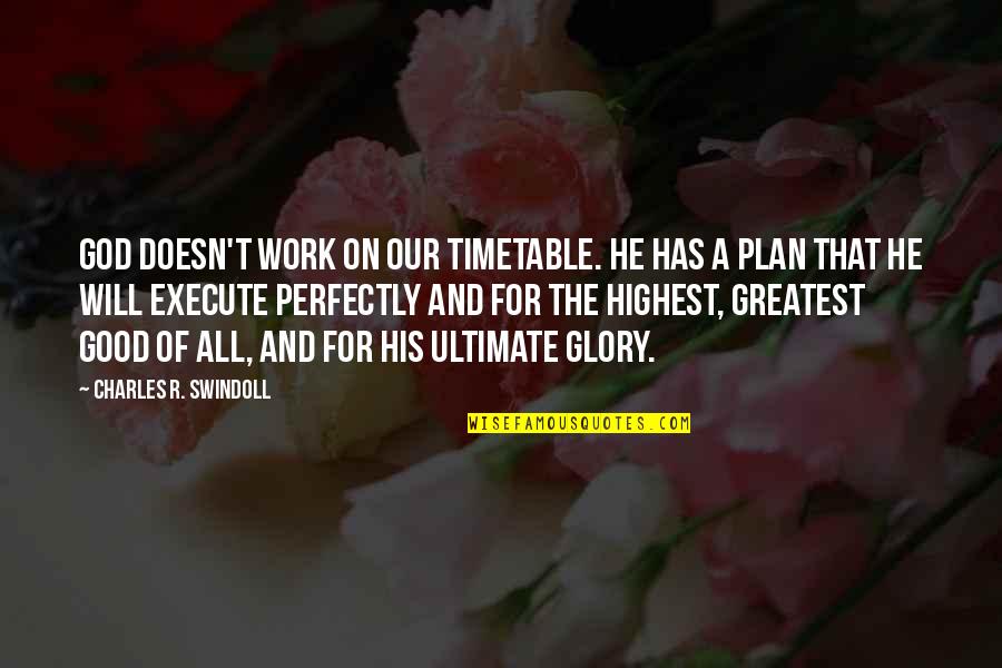 All In Gods Plan Quotes By Charles R. Swindoll: God doesn't work on our timetable. He has All In Gods Plan Quotes By Charles R. Swindoll: God doesn't work on our timetable. He has