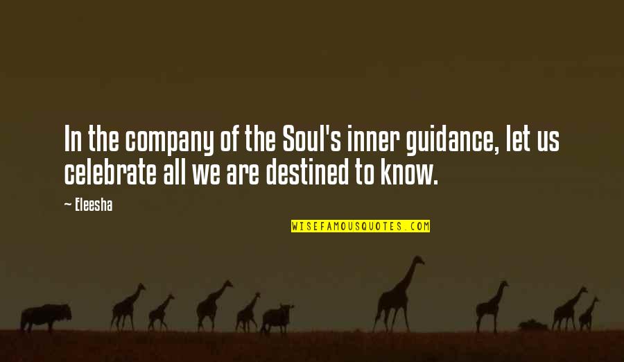 All In Motivational Quotes By Eleesha: In the company of the Soul's inner guidance,