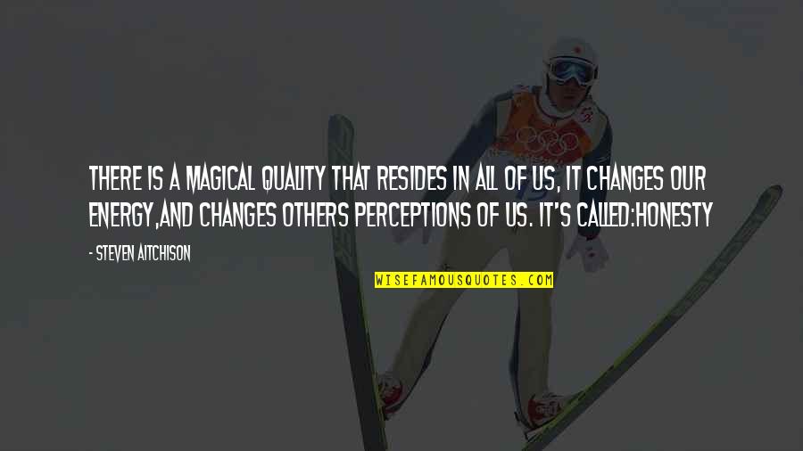All In Motivational Quotes By Steven Aitchison: There is a magical quality that resides in