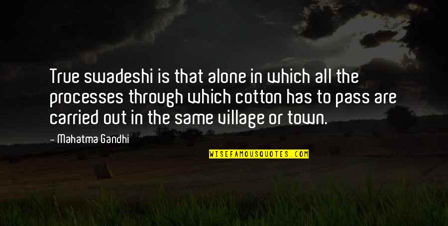 All In Or All Out Quotes By Mahatma Gandhi: True swadeshi is that alone in which all