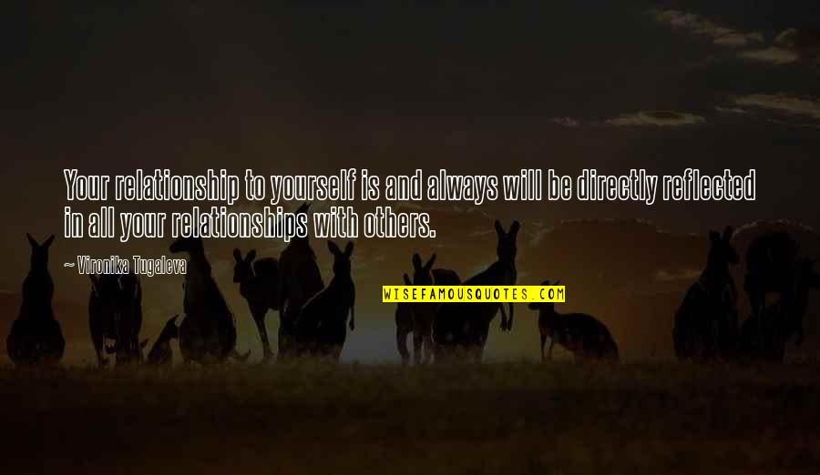All In Relationship Quotes By Vironika Tugaleva: Your relationship to yourself is and always will