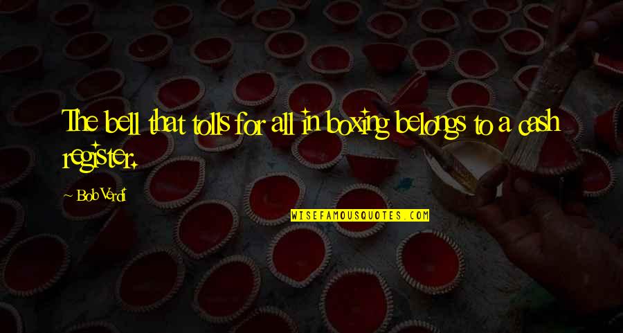 All In Sports Quotes By Bob Verdi: The bell that tolls for all in boxing All In Sports Quotes By Bob Verdi: The bell that tolls for all in boxing