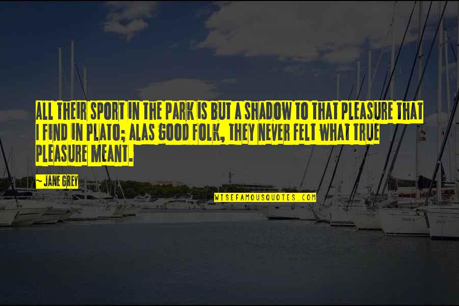 All In Sports Quotes By Jane Grey: All their sport in the park is but