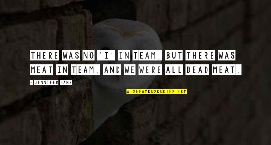 All In Sports Quotes By Jennifer Lane: There was no 'I' in team, but there