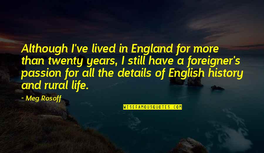 All In The Details Quotes By Meg Rosoff: Although I've lived in England for more than