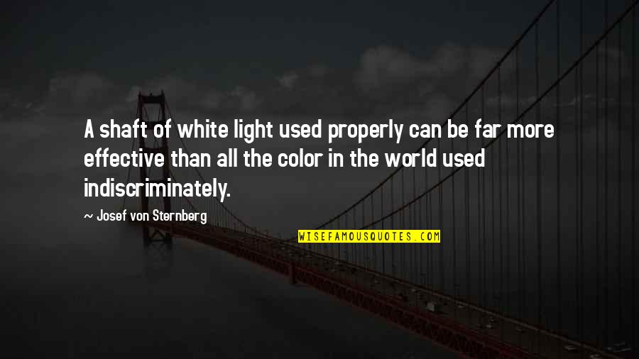 All In White Quotes By Josef Von Sternberg: A shaft of white light used properly can