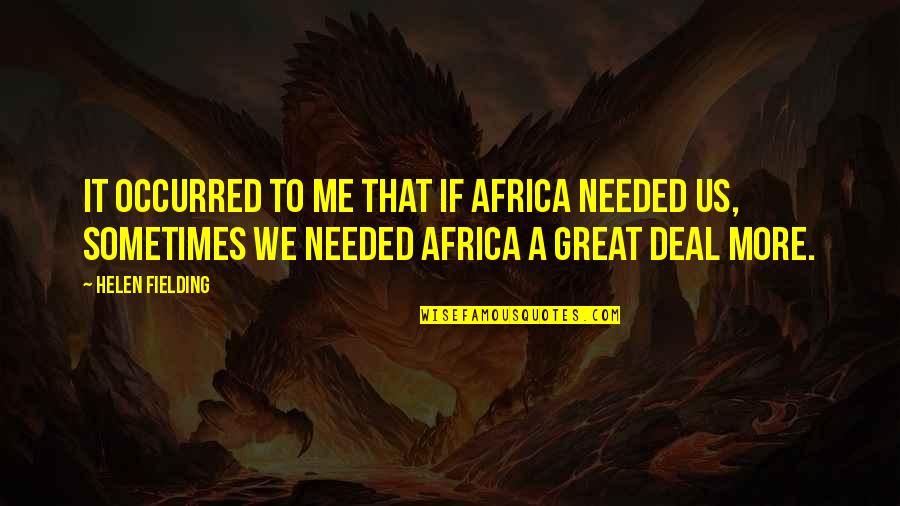 All Indietro Quotes By Helen Fielding: It occurred to me that if Africa needed