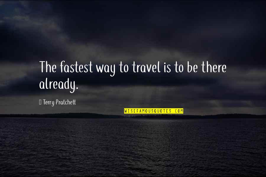 All Indietronic Quotes By Terry Pratchett: The fastest way to travel is to be All Indietronic Quotes By Terry Pratchett: The fastest way to travel is to be