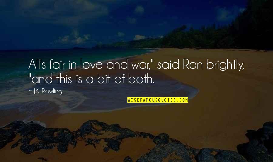 All Is Fair In Love And War Quotes By J.K. Rowling: All's fair in love and war," said Ron