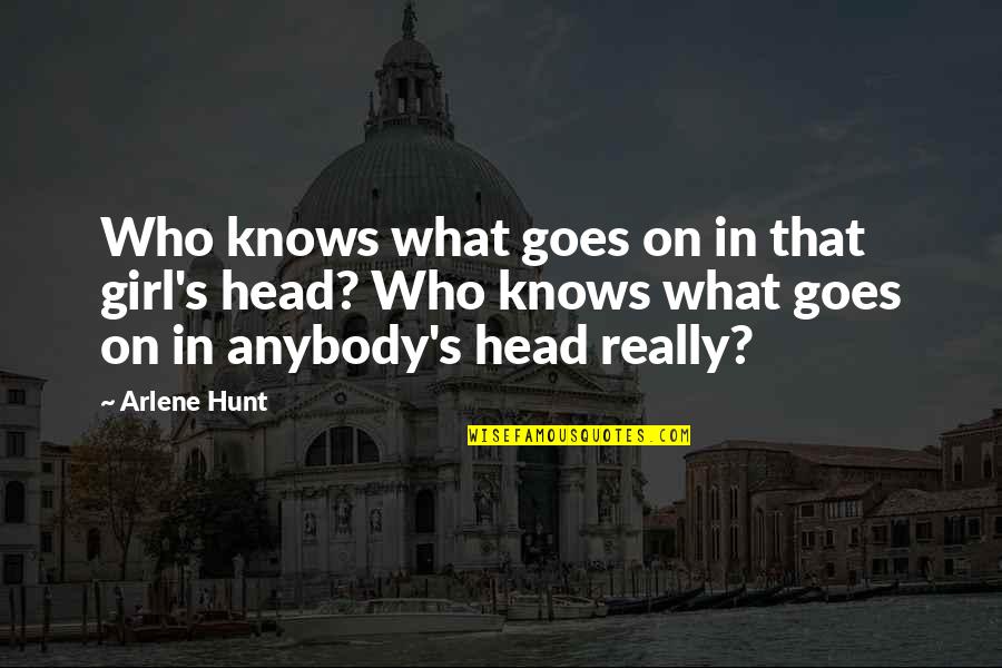 All Is Well Picture Quotes By Arlene Hunt: Who knows what goes on in that girl's All Is Well Picture Quotes By Arlene Hunt: Who knows what goes on in that girl's