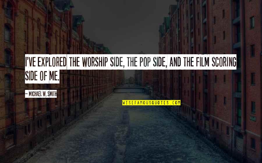 All Jinx Quotes By Michael W. Smith: I've explored the worship side, the pop side,