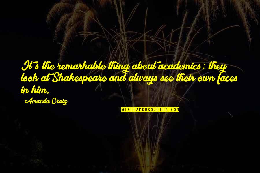 All Just A Dream Quotes By Amanda Craig: It's the remarkable thing about academics: they look