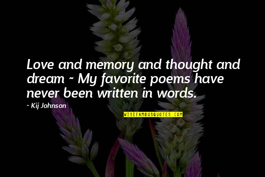 All Just A Dream Quotes By Kij Johnson: Love and memory and thought and dream ~