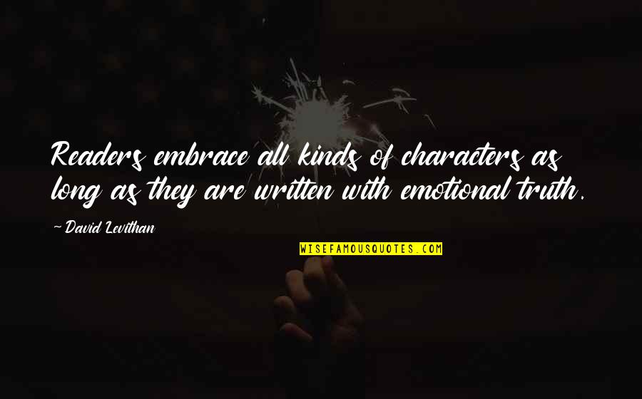 All Kinds Quotes By David Levithan: Readers embrace all kinds of characters as long All Kinds Quotes By David Levithan: Readers embrace all kinds of characters as long