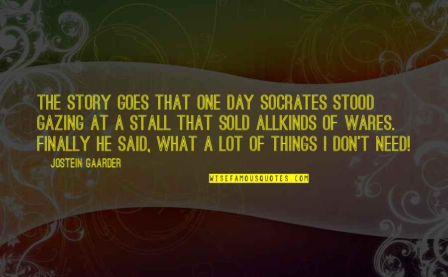 All Kinds Quotes By Jostein Gaarder: The story goes that one day Socrates stood