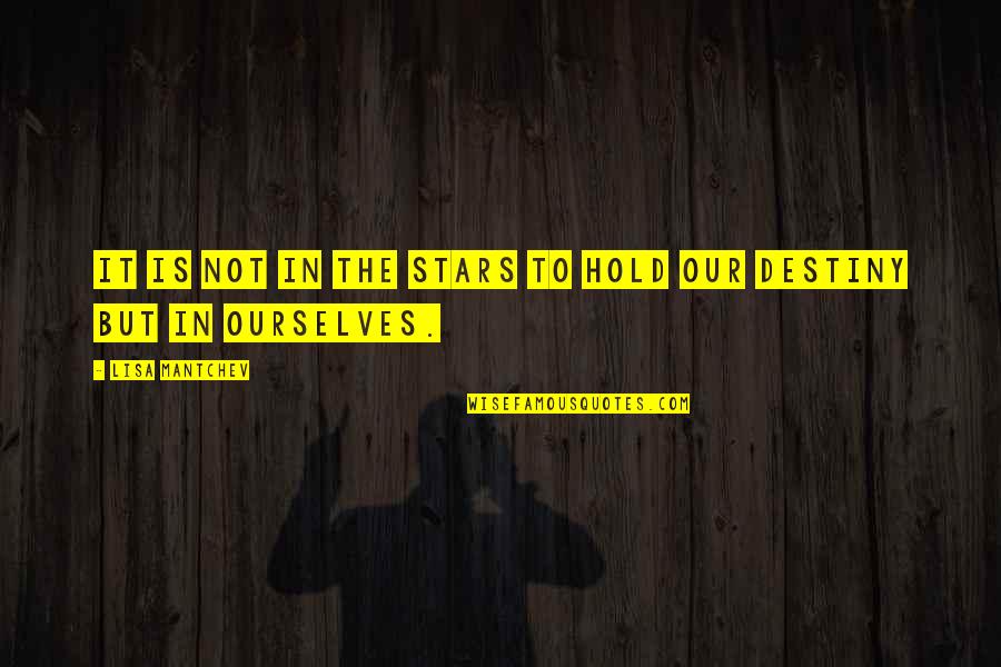 All Klaus Hargreeves Quotes By Lisa Mantchev: It is not in the stars to hold All Klaus Hargreeves Quotes By Lisa Mantchev: It is not in the stars to hold