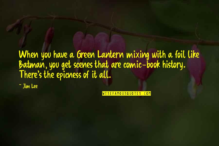 All Lantern Quotes By Jim Lee: When you have a Green Lantern mixing with