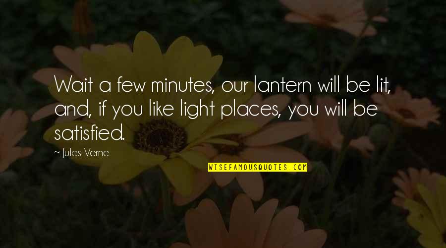 All Lantern Quotes By Jules Verne: Wait a few minutes, our lantern will be