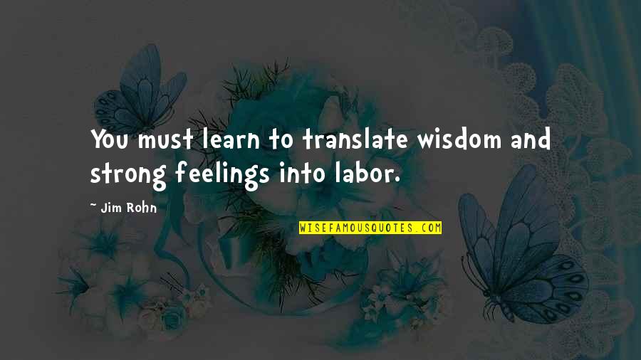 All League Of Legends Selection Quotes By Jim Rohn: You must learn to translate wisdom and strong