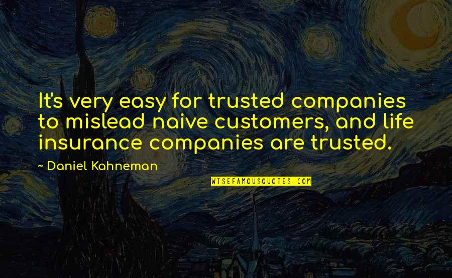 All Life Insurance Quotes By Daniel Kahneman: It's very easy for trusted companies to mislead