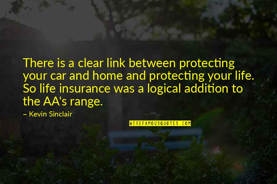 All Life Insurance Quotes By Kevin Sinclair: There is a clear link between protecting your