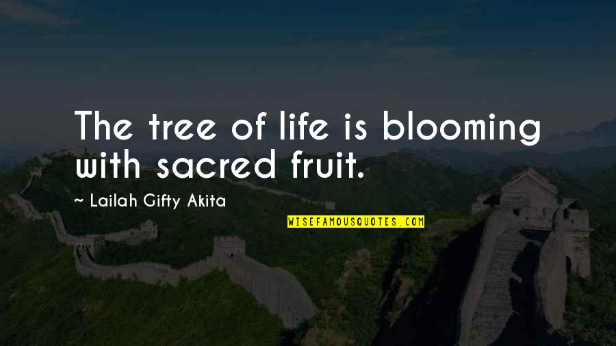 All Life Is Sacred Quotes By Lailah Gifty Akita: The tree of life is blooming with sacred