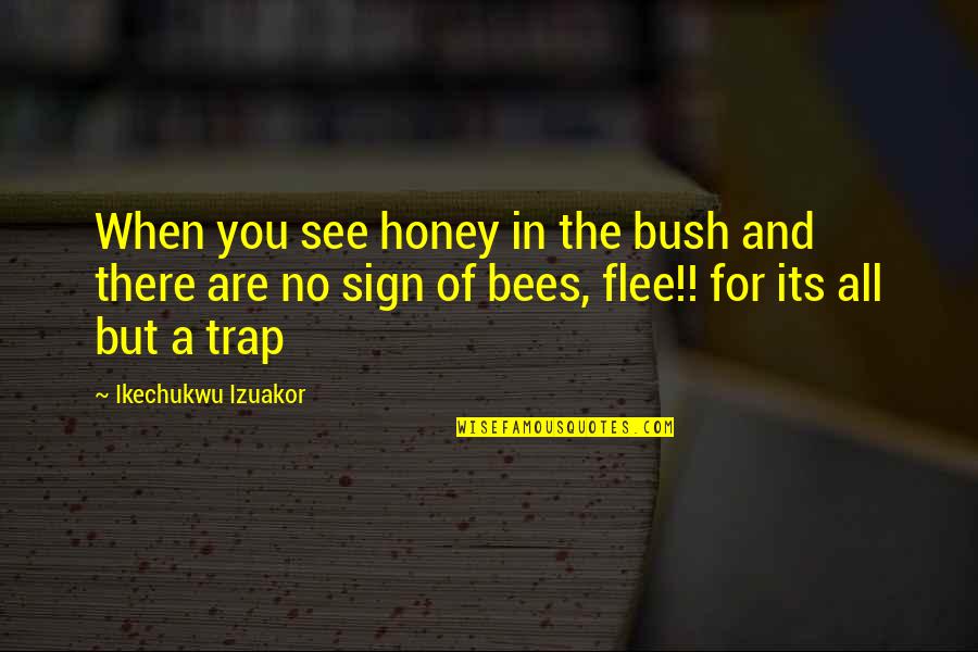 All Life Motivational Quotes By Ikechukwu Izuakor: When you see honey in the bush and All Life Motivational Quotes By Ikechukwu Izuakor: When you see honey in the bush and
