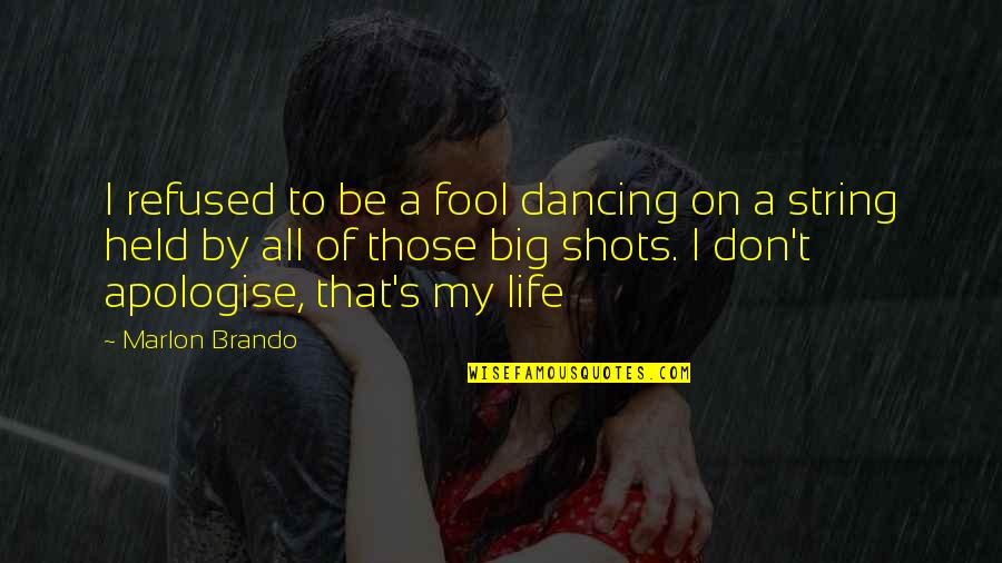 All Life Motivational Quotes By Marlon Brando: I refused to be a fool dancing on All Life Motivational Quotes By Marlon Brando: I refused to be a fool dancing on