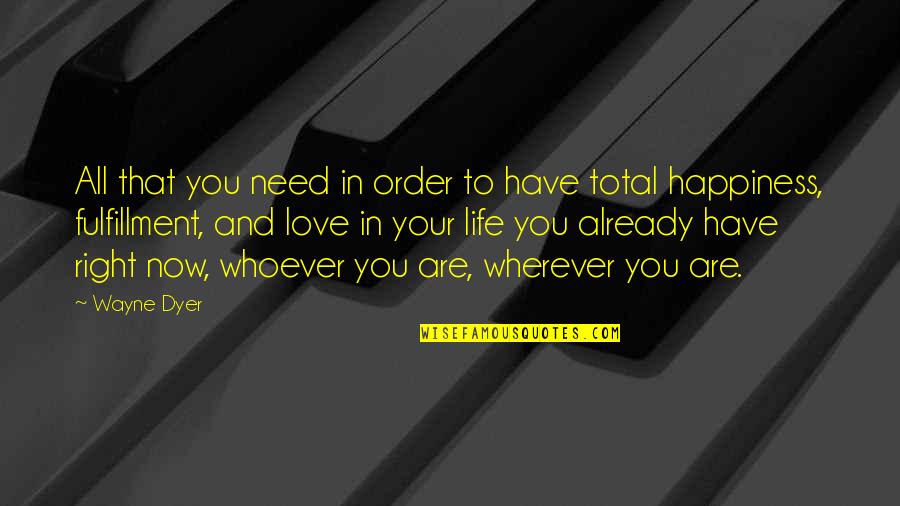 All Life Motivational Quotes By Wayne Dyer: All that you need in order to have All Life Motivational Quotes By Wayne Dyer: All that you need in order to have