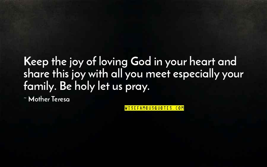 All Loving God Quotes By Mother Teresa: Keep the joy of loving God in your