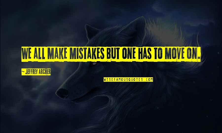 All Make Mistakes Quotes By Jeffrey Archer: We all make mistakes but one has to