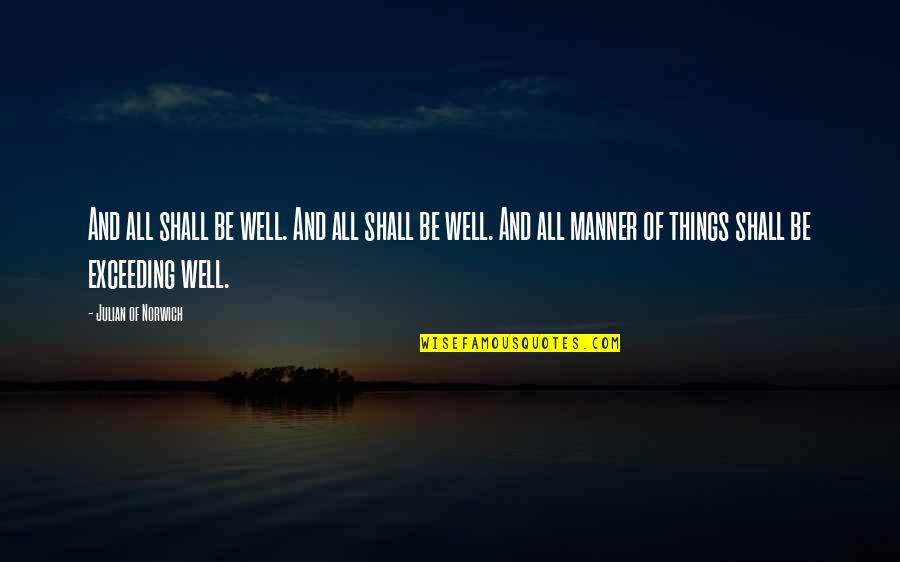 All Manner Of Things Shall Be Well Quotes By Julian Of Norwich: And all shall be well. And all shall All Manner Of Things Shall Be Well Quotes By Julian Of Norwich: And all shall be well. And all shall