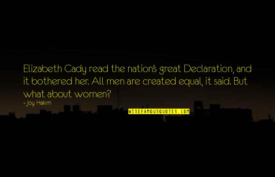 All Men Were Created Equal Quotes By Joy Hakim: Elizabeth Cady read the nation's great Declaration, and