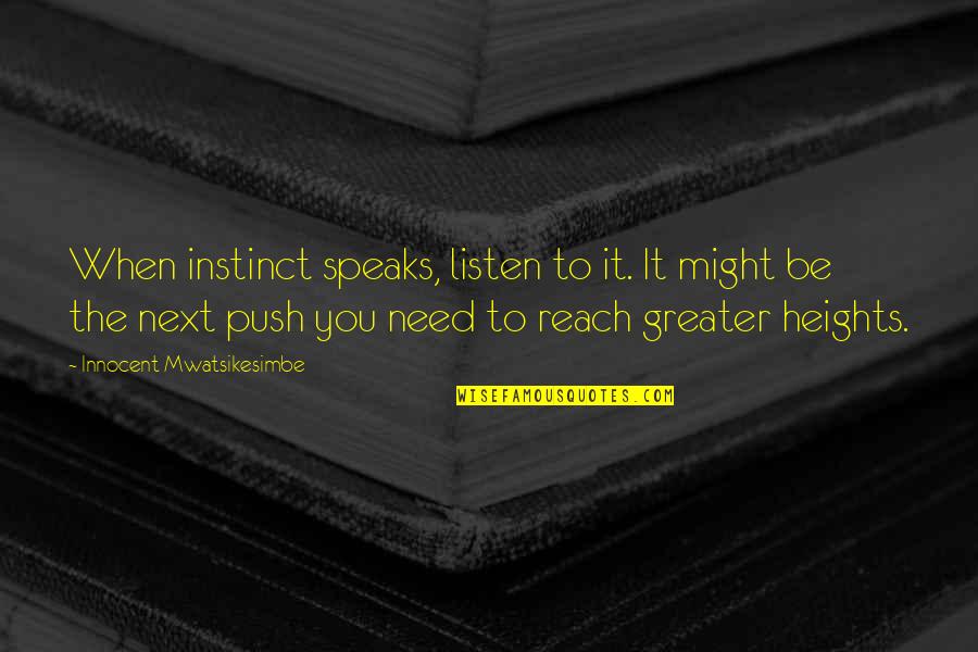All Might Inspirational Quotes By Innocent Mwatsikesimbe: When instinct speaks, listen to it. It might