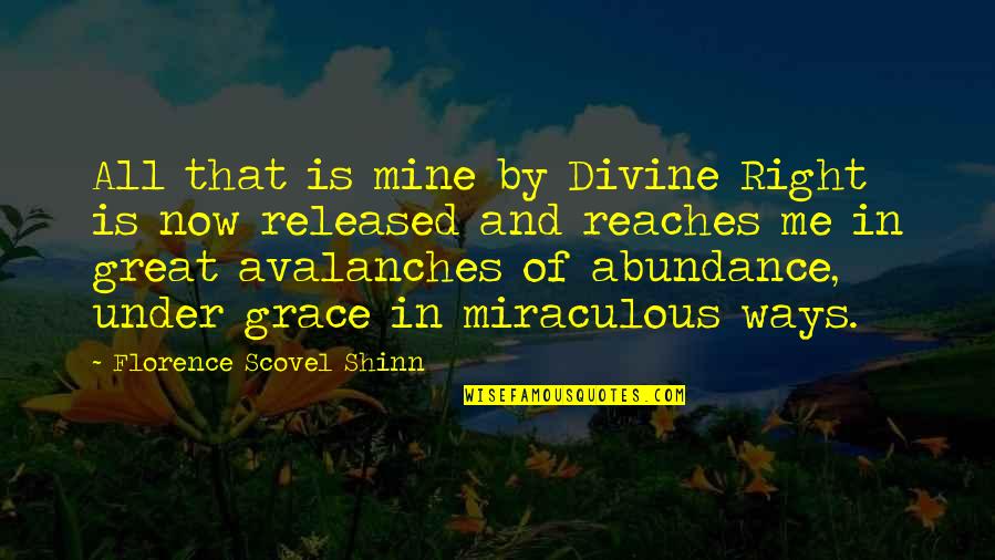 All Miraculous Quotes By Florence Scovel Shinn: All that is mine by Divine Right is